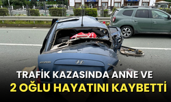 Trafik kazasında anne ve 2 oğlu hayatını kaybetti