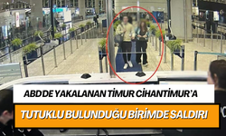 ABD'de yakalanan Timur Cihantimur’a tutuklu bulunduğu birimde saldırı