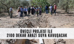 Öveçli projesi ile 2100 dekar arazi suya kavuşacak