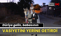 Düriye gelin, babasının vasiyetini yerine getirdi