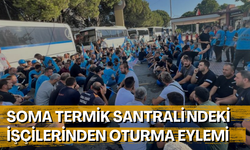 Soma Termik Santrali'ndeki işçilerinden oturma eylemi