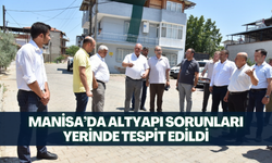 Manisa’da altyapı sorunları yerinde tespit edildi