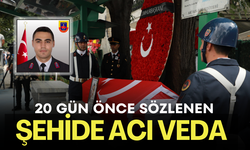 20 gün önce sözlenen şehidimize acı veda