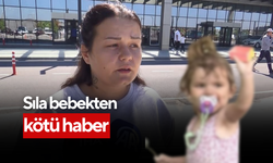 Sıla bebekten kötü haber