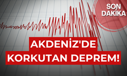 Akdeniz'de korkutan deprem!