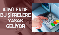 ATM’lerde bu şifrelere yasak geliyor