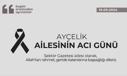 Ayçelik ailesinin acı günü