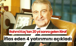 Rahmi Koç'tan 20 yıl sonra gelen itiraf: 5 işe yatırım yaptık, 4'ü battı