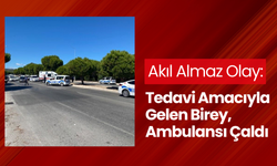 Akıl almaz olay: Tedavi amacıyla gelen birey, ambulansı çaldı