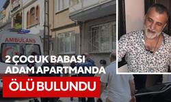 2 çocuk babası adam apartmanda ölü bulundu