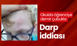 Okulda öğrenciye demir çubukla darp iddiası