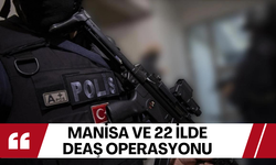 Manisa ve 22 ilde DEAŞ operasyonu... 88 şüpheli yakalandı !