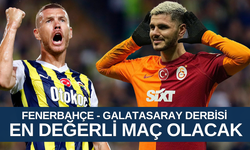 Fenerbahçe -  Galatasaray derbisi en değerli maç olacak