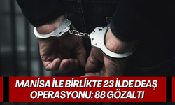 Manisa ile birlikte 23 ilde DEAŞ operasyonu: 88 gözaltı