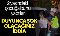 2 yaşındaki çocuğa yönelik mide bulandıran detay! duyunca şok olacaksınız