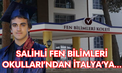 Salihli Fen Bilimleri Okulları’ndan İtalya’ya… Dünya sıralamasında 241’inci sıradaki okula kabul edildi