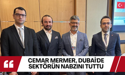 Cemar Mermer, Dubai'de sektörün nabzını tuttu