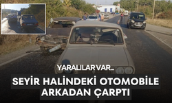 Seyir halindeki otomobile arkadan çarptı... Yaralılar var !