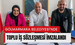 Gölmarmara Belediyesi’nde toplu iş sözleşmesi imzalandı