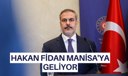 Dışişleri Bakanı Hakan Fidan Manisa'ya geliyor