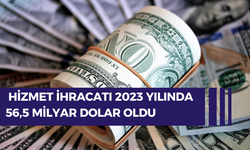 Hizmet ihracatı 2023 yılında 56,5 milyar dolar oldu