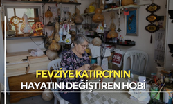 Fevziye Katırcı’nın hayatını değiştiren hobi