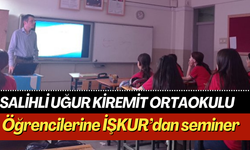 Salihli Uğur Kiremit Ortaokulu öğrencilerine İŞKUR’dan seminer