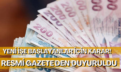 Yeni işe başlayanlar için karar! Resmi Gazete'den duyuruldu