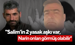 İtirafçıdan şoke eden ifade! ''Salim'in 2 yasak aşkı var, Narin onları görmüş olabilir''