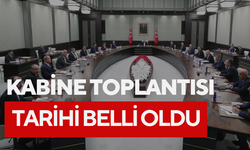 Kabine Toplantısı tarihi belli oldu