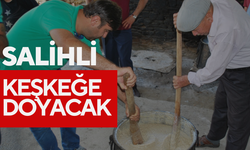 Salihli Keşkeğe doyacak