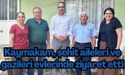 Kaymakam Dalak, şehit aileleri ve gazileri evlerinde ziyaret etti