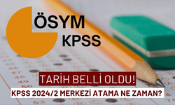 KPSS 2024/2 Merkezi Atama Ne Zaman? Tarih Belli Oldu!