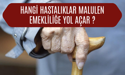 Erken (malulen) Emeklilik… Hangi hastalıklar malulen emekliliğe yol açar, şartları neler?