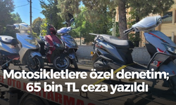 Motosikletlere özel denetim; 65 bin TL ceza yazıldı