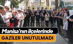 Manisa'nın ilçelerinde gaziler unutulmadı