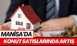 Manisa’da konut satışlarında artış