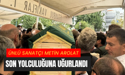 Ünlü sanatçı Metin Arolat son yolculuğuna uğurlandı