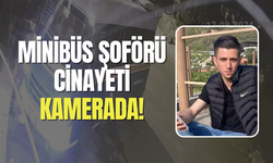 Minibüs şoförü cinayeti kamerada! Katilden pes dedirten savunma...