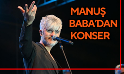 Manuş Baba’dan Ahmetli’de konser