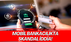 Mobil bankacılıkta skandal iddia!