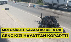 Motosiklet kazası bu defa da genç kızı hayattan koparttı