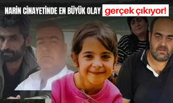 Narin cinayetinde en büyük olay gerçek çıkıyor!