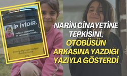 Narin Cinayetine tepkisini, otobüsün arkasına yazdığı yazıyla gösterdi