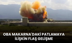 Oba Makarna'daki patlamaya ilişkin flaş gelişme