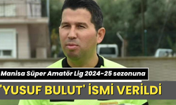 Manisa Süper Amatör Lig 2024-25 sezonuna 'Yusuf Bulut' ismi verildi