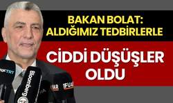 Bakan Bolat: Aldığımız tedbirlerle ciddi düşüşler oldu