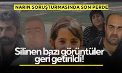 Silinen bazı görüntüler geri getirildi! Narin soruşturmasında son perde