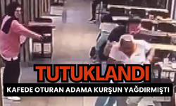 Kafede oturan adama kurşun yağdıran kadın tutuklandı