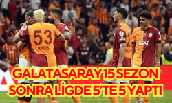 Galatasaray 15 sezon sonra ligde 5’te 5 yaptı